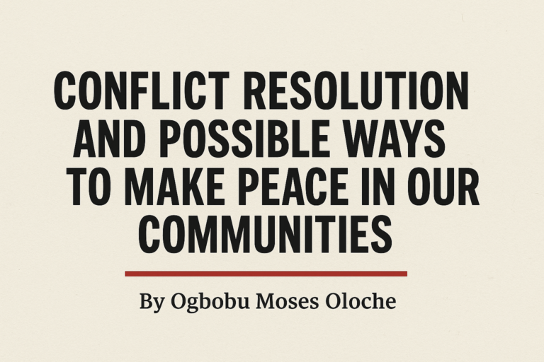 Conflict Resolution And Possible Ways To Make Peace In Our Communities: A Clarion Call To The Beloved People Of Apa-Agatu